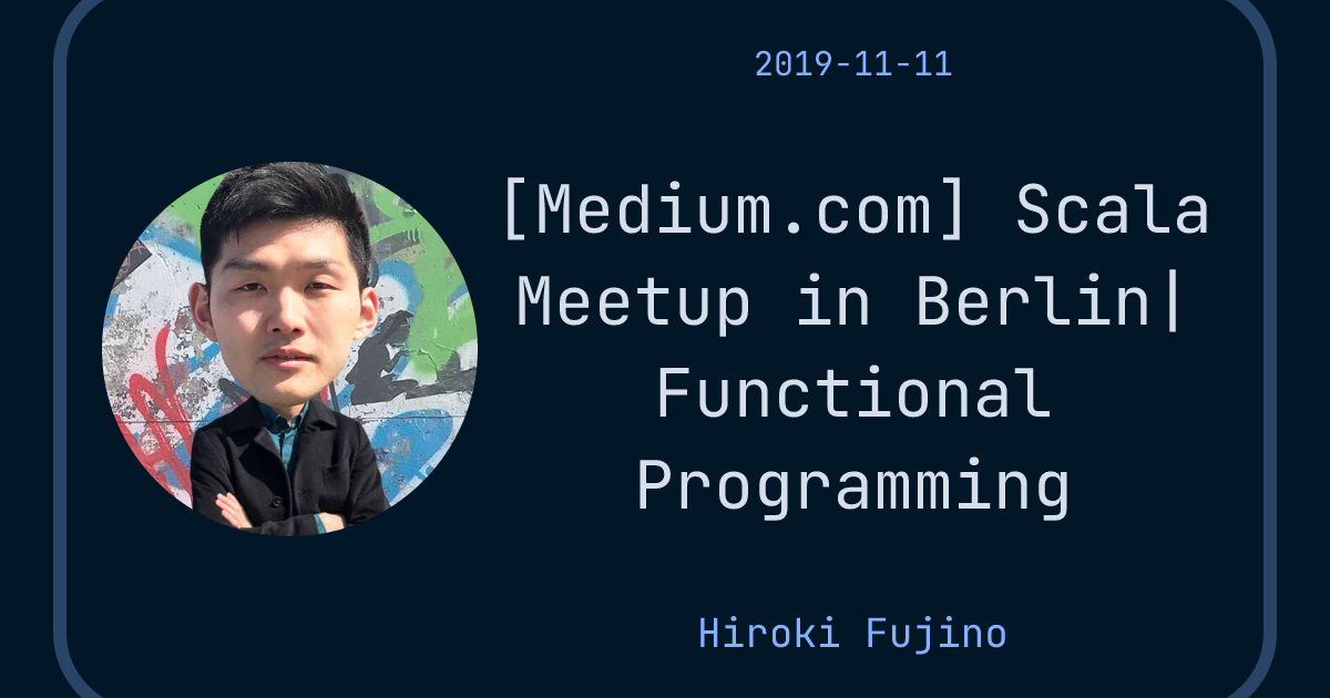 [Medium.com] Scala Meetup in Berlin| Functional Programming